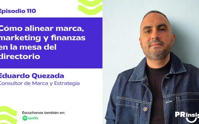 EP 110 | Cómo alinear marca, marketing y finanzas en la mesa del directorio, con Eduardo Quezada