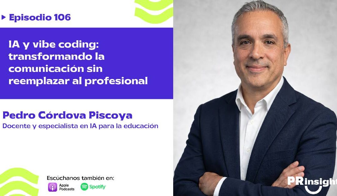 EP 106 | IA y vibe coding: transformando la comunicación sin reemplazar al profesional, con Pedro Córdova