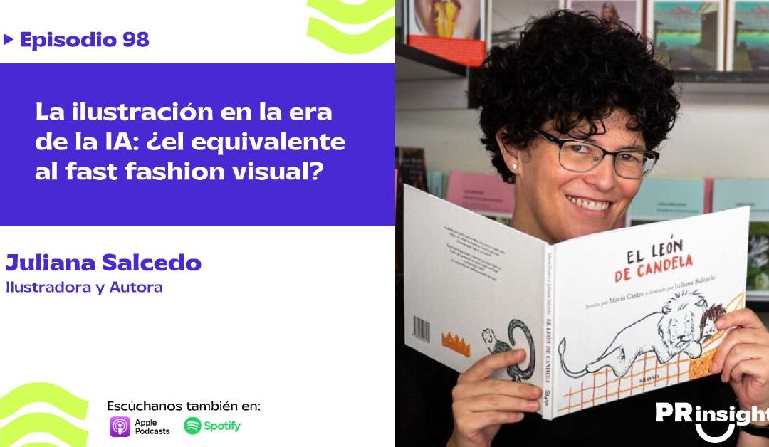 EP 98 | La ilustración en la era de la IA: ¿el equivalente al fast fashion visual? con Juliana Salcedo