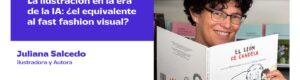 EP 98 | La ilustración en la era de la IA: ¿el equivalente al fast fashion visual? con Juliana Salcedo