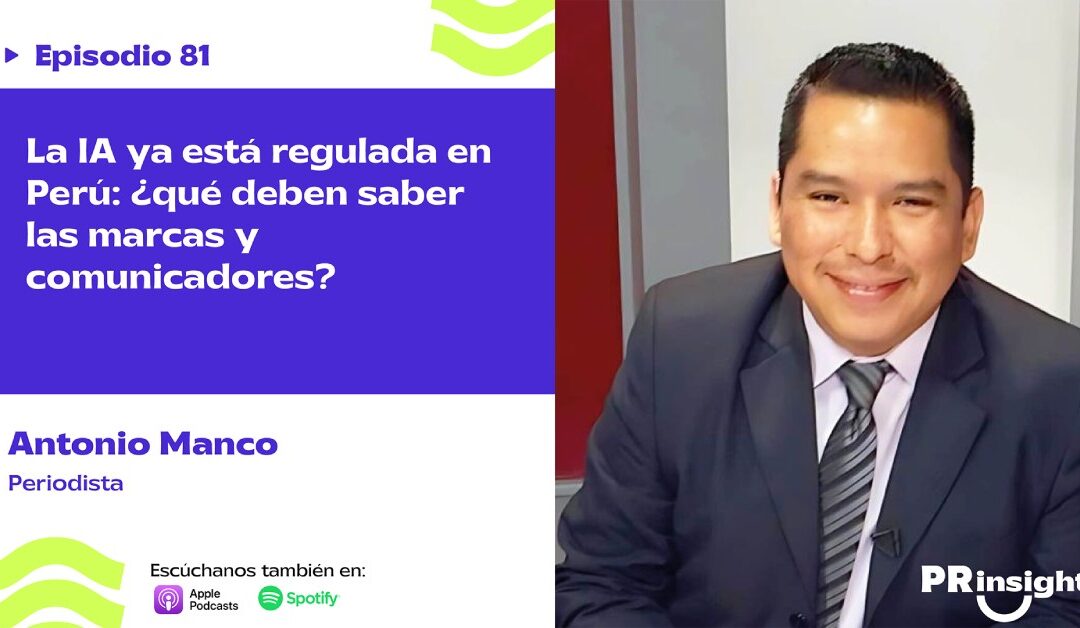 EP 81 | La IA ya está regulada en Perú: ¿qué deben saber las marcas y comunicadores?