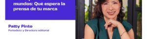 EP 101 | El choque de dos mundos: Qué espera la prensa de tu marca, con Patty Pinto