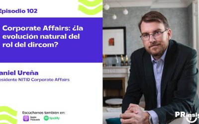 EP 102 | Corporate Affairs: ¿La evolución natural del rol del dircom? con Daniel Ureña