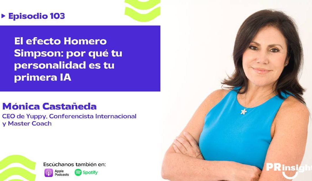EP 103 | El efecto Homero Simpson: por qué tu personalidad es tu primera IA, con Mónica Castañeda