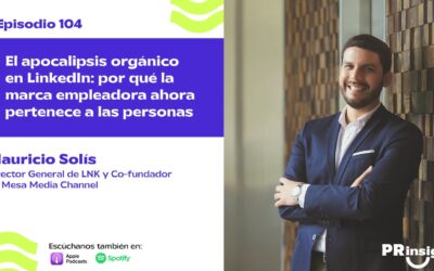 EP 104 | El apocalipsis orgánico en LinkedIn: por qué la marca empleadora ahora pertenece a las personas, con Mauricio Solís