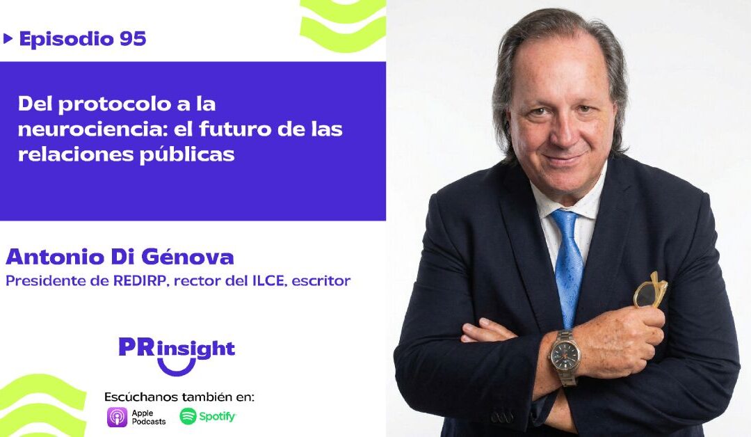 EP 95 | Del protocolo a la neurociencia: el futuro de las relaciones públicas con Antonio Di Génova