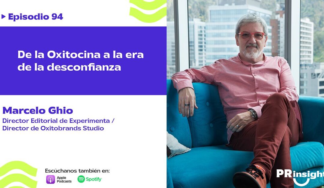 EP 94 | De la oxitocina a la desconfianza: una mirada a la reputación de marca con Marcelo Ghio